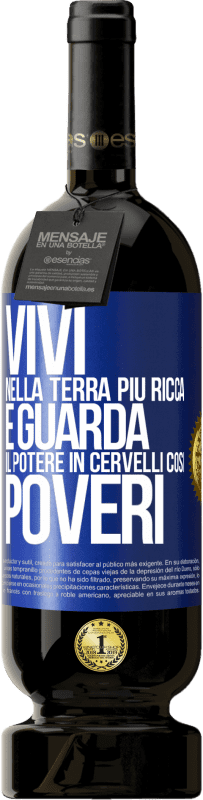 Spedizione Gratuita | Vino rosso Edizione Premium MBS® Riserva Vivi nella terra più ricca e guarda il potere in cervelli così poveri Etichetta Blu. Etichetta personalizzabile Riserva 12 Mesi Raccogliere 2014 Tempranillo