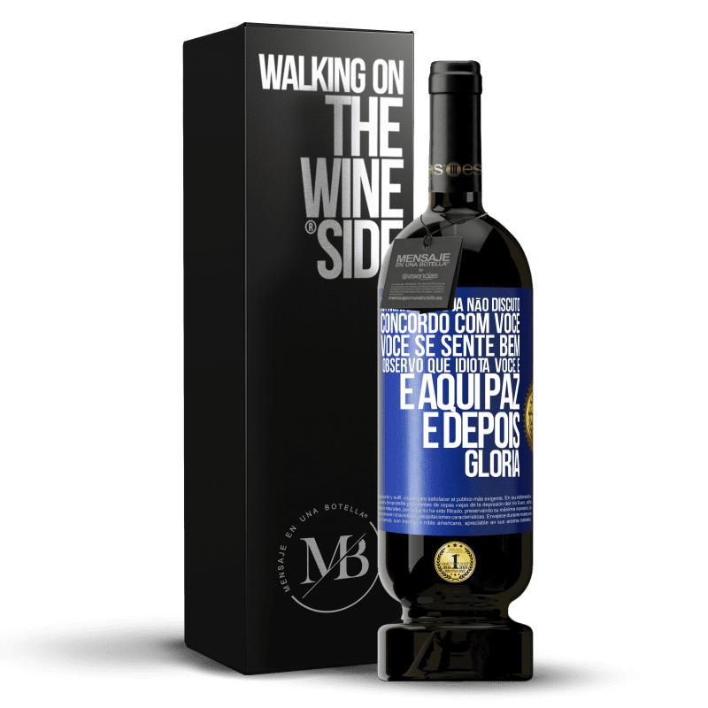 49,95 € Envio grátis | Vinho tinto Edição Premium MBS® Reserva Na minha idade já não discuto, concordo com você, você se sente bem, observo que idiota você é e aqui paz e depois glória Etiqueta Azul. Etiqueta personalizável Reserva 12 Meses Colheita 2014 Tempranillo