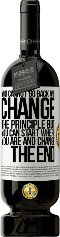 49,95 € 送料無料 | 赤ワイン プレミアム版 MBS® 予約する 戻って原則を変えることはできません。しかし、あなたは今いるところから始めて終わりを変えることができます ホワイトラベル. カスタマイズ可能なラベル 予約する 12 月 収穫 2016 Tempranillo