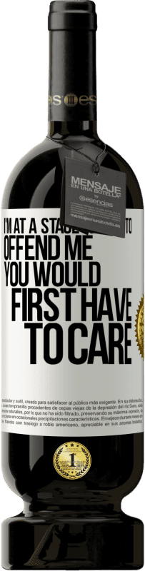 «I'm at a stage where to offend me, you would first have to care» Premium Edition MBS® Reserve