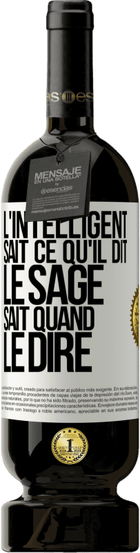 49,95 € | Vin rouge Édition Premium MBS® Réserve L'intelligent sait ce qu'il dit. Le sage sait quand le dire Étiquette Blanche. Étiquette personnalisable Réserve 12 Mois Récolte 2015 Tempranillo