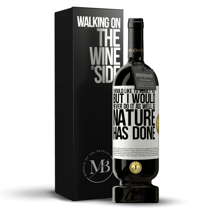 49,95 € Free Shipping | Red Wine Premium Edition MBS® Reserve I would like to insult you, but I would never do it as well as nature has done White Label. Customizable label Reserve 12 Months Harvest 2014 Tempranillo