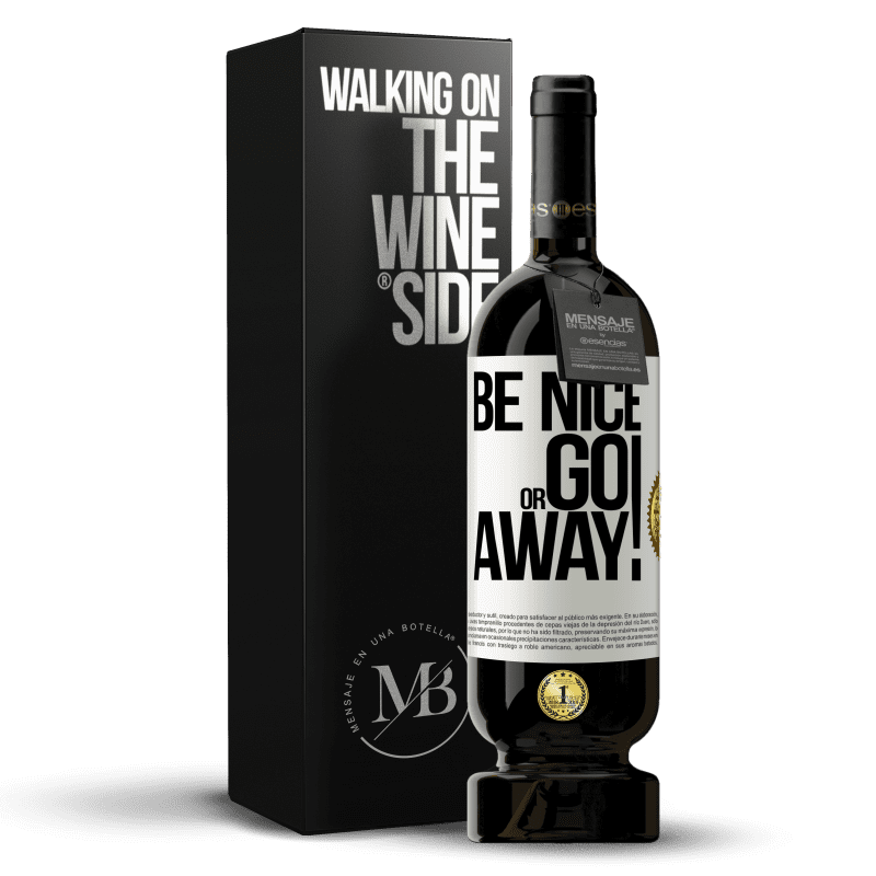 49,95 € Бесплатная доставка | Красное вино Premium Edition MBS® Бронировать Be nice or go away Белая этикетка. Настраиваемая этикетка Бронировать 12 Месяцы Урожай 2016 Tempranillo