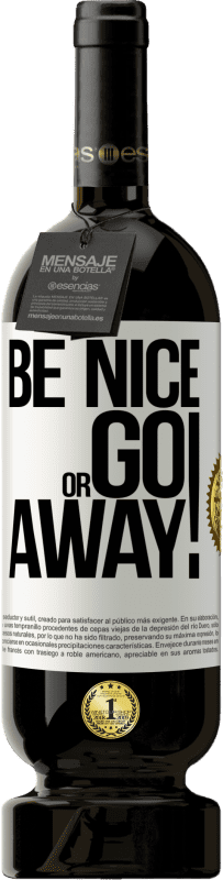 «Be nice or go away» Edición Premium MBS® Reserva