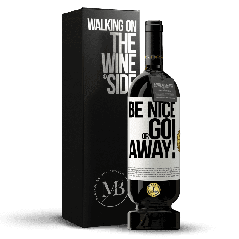 49,95 € Envío gratis | Vino Tinto Edición Premium MBS® Reserva Be nice or go away Etiqueta Blanca. Etiqueta personalizable Reserva 12 Meses Cosecha 2015 Tempranillo