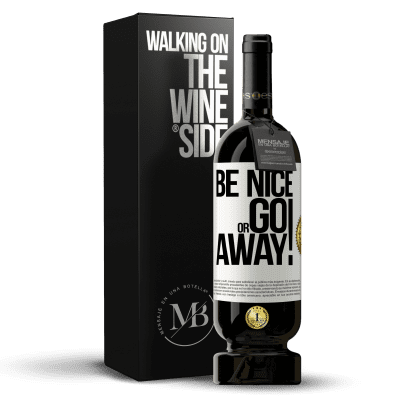 «Be nice or go away» Edición Premium MBS® Reserva