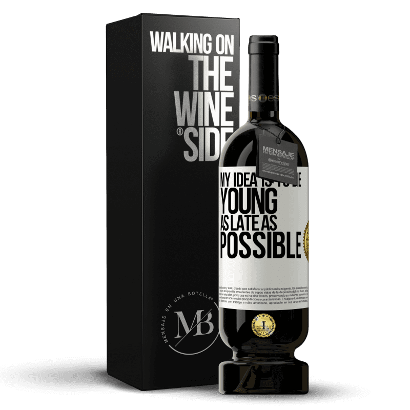 49,95 € Free Shipping | Red Wine Premium Edition MBS® Reserve My idea is to die young as late as possible White Label. Customizable label Reserve 12 Months Harvest 2014 Tempranillo