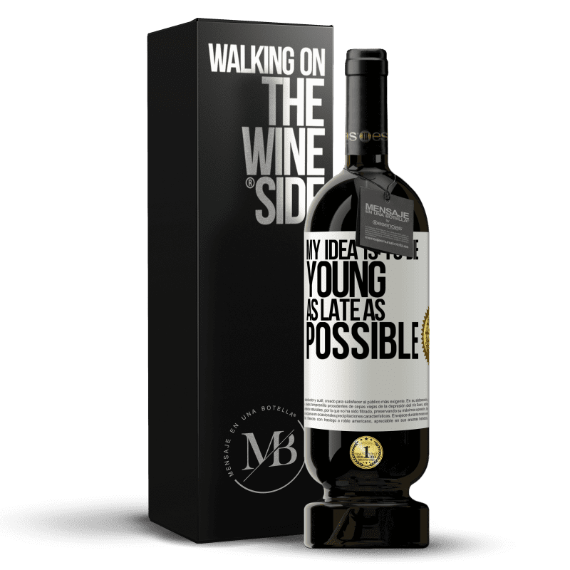 49,95 € Free Shipping | Red Wine Premium Edition MBS® Reserve My idea is to die young as late as possible White Label. Customizable label Reserve 12 Months Harvest 2015 Tempranillo