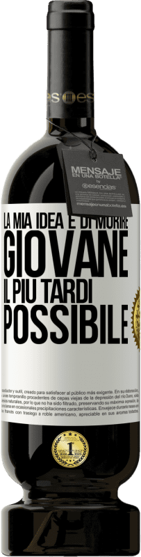 49,95 € | Vino rosso Edizione Premium MBS® Riserva La mia idea è di morire giovane il più tardi possibile Etichetta Bianca. Etichetta personalizzabile Riserva 12 Mesi Raccogliere 2015 Tempranillo