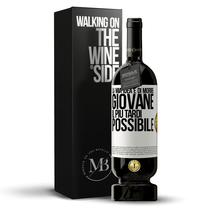 49,95 € Spedizione Gratuita | Vino rosso Edizione Premium MBS® Riserva La mia idea è di morire giovane il più tardi possibile Etichetta Bianca. Etichetta personalizzabile Riserva 12 Mesi Raccogliere 2015 Tempranillo