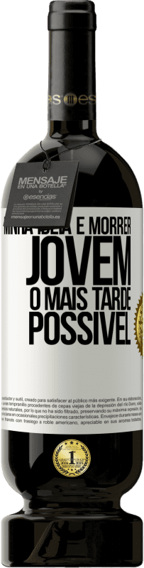 49,95 € | Vinho tinto Edição Premium MBS® Reserva Minha idéia é morrer jovem o mais tarde possível Etiqueta Branca. Etiqueta personalizável Reserva 12 Meses Colheita 2014 Tempranillo