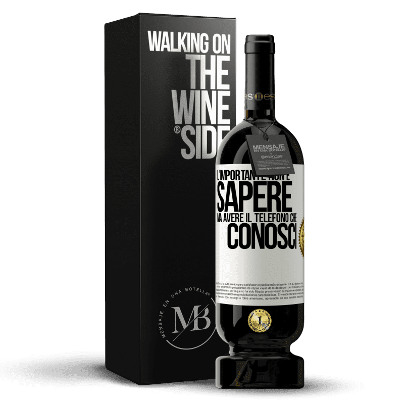 49,95 € Spedizione Gratuita | Vino rosso Edizione Premium MBS® Riserva L'importante non è sapere, ma avere il telefono che conosci Etichetta Bianca. Etichetta personalizzabile Riserva 12 Mesi Raccogliere 2015 Tempranillo