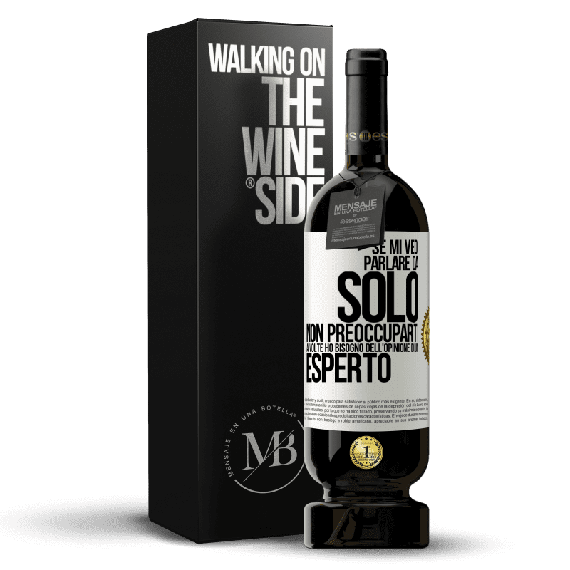 49,95 € Spedizione Gratuita | Vino rosso Edizione Premium MBS® Riserva Se mi vedi parlare da solo, non preoccuparti. A volte ho bisogno dell'opinione di un esperto Etichetta Bianca. Etichetta personalizzabile Riserva 12 Mesi Raccogliere 2015 Tempranillo