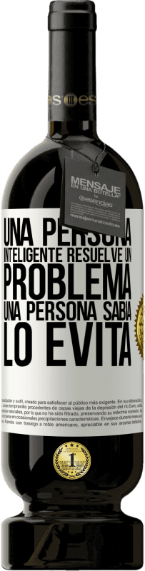 49,95 € Envío gratis | Vino Tinto Edición Premium MBS® Reserva Una persona inteligente resuelve un problema. Una persona sabia lo evita Etiqueta Blanca. Etiqueta personalizable Reserva 12 Meses Cosecha 2016 Tempranillo