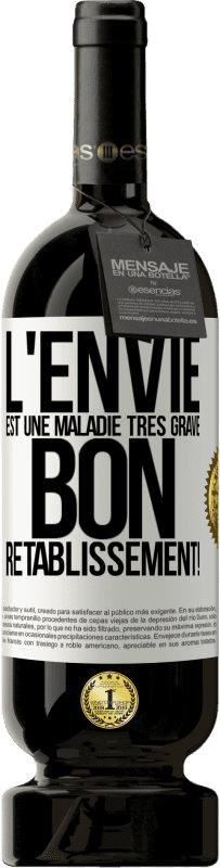 49,95 € Envoi gratuit | Vin rouge Édition Premium MBS® Réserve L'envie est une maladie très grave, bon rétablissement! Étiquette Blanche. Étiquette personnalisable Réserve 12 Mois Récolte 2015 Tempranillo