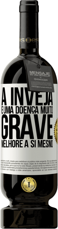 49,95 € | Vinho tinto Edição Premium MBS® Reserva A inveja é uma doença muito grave, melhore a si mesmo Etiqueta Branca. Etiqueta personalizável Reserva 12 Meses Colheita 2016 Tempranillo