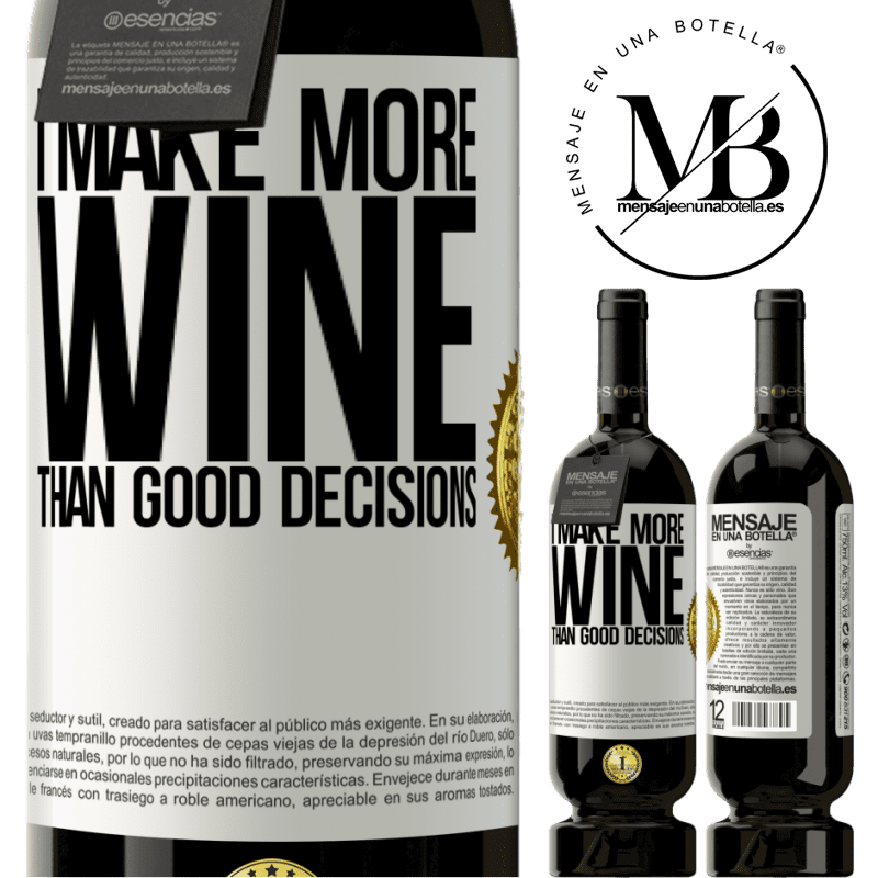 49,95 € Free Shipping | Red Wine Premium Edition MBS® Reserve I make more wine than good decisions White Label. Customizable label Reserve 12 Months Harvest 2014 Tempranillo