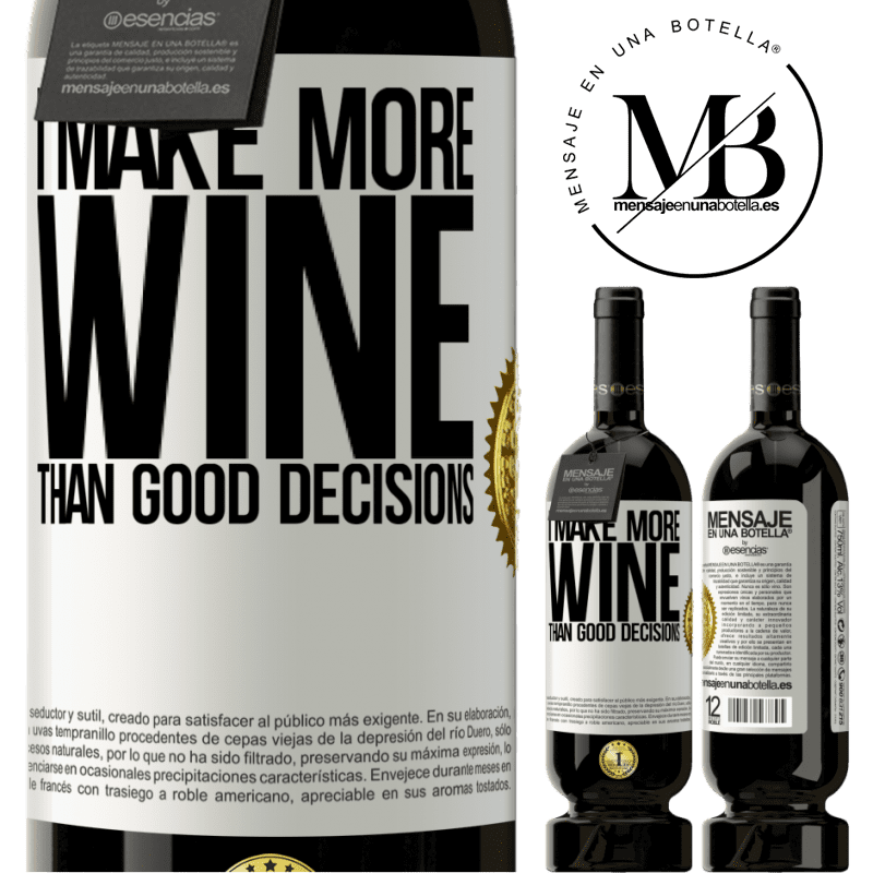 49,95 € Free Shipping | Red Wine Premium Edition MBS® Reserve I make more wine than good decisions White Label. Customizable label Reserve 12 Months Harvest 2016 Tempranillo