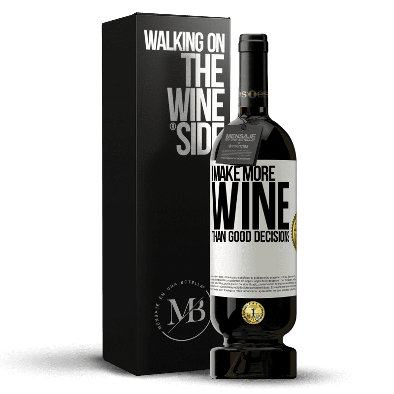 49,95 € Free Shipping | Red Wine Premium Edition MBS® Reserve I make more wine than good decisions White Label. Customizable label Reserve 12 Months Harvest 2014 Tempranillo