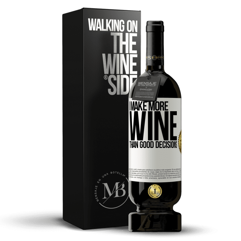 49,95 € Free Shipping | Red Wine Premium Edition MBS® Reserve I make more wine than good decisions White Label. Customizable label Reserve 12 Months Harvest 2015 Tempranillo