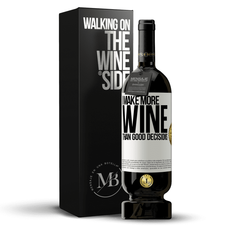 49,95 € Free Shipping | Red Wine Premium Edition MBS® Reserve I make more wine than good decisions White Label. Customizable label Reserve 12 Months Harvest 2016 Tempranillo