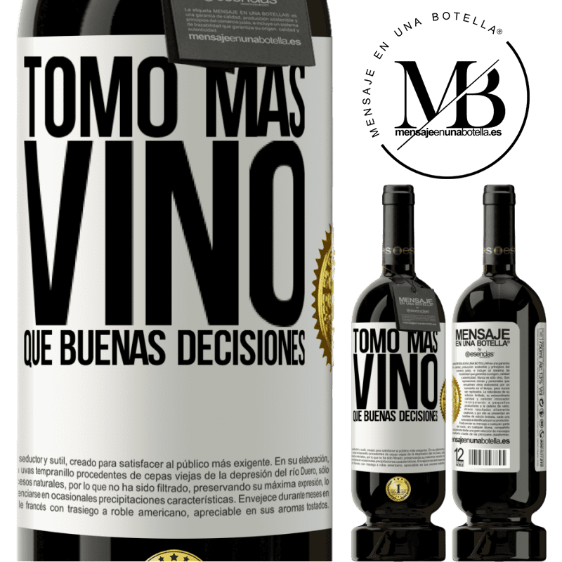 49,95 € Envío gratis | Vino Tinto Edición Premium MBS® Reserva Tomo más vino que buenas decisiones Etiqueta Blanca. Etiqueta personalizable Reserva 12 Meses Cosecha 2014 Tempranillo