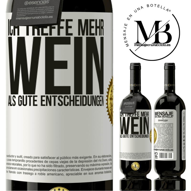 49,95 € Kostenloser Versand | Rotwein Premium Ausgabe MBS® Reserve Ich treffe mehr Wein als gute Entscheidungen Weißes Etikett. Anpassbares Etikett Reserve 12 Monate Ernte 2016 Tempranillo
