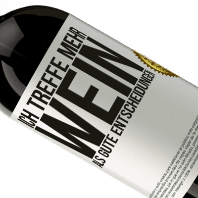 Einzigartige und Persönliche Ausdrücke. «Ich treffe mehr Wein als gute Entscheidungen» Premium Ausgabe MBS® Reserve