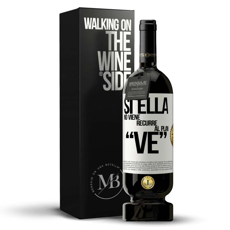 49,95 € Envio grátis | Vinho tinto Edição Premium MBS® Reserva Si ella no viene, recurre al plan VE Etiqueta Branca. Etiqueta personalizável Reserva 12 Meses Colheita 2016 Tempranillo