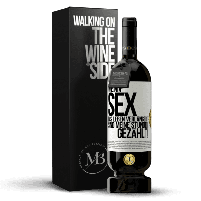 «Wenn Sex das Leben verlängert, sind meine Stunden gezählt!» Premium Ausgabe MBS® Reserve