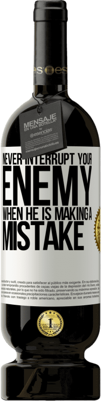 49,95 € 送料無料 | 赤ワイン プレミアム版 MBS® 予約する 敵がミスを犯しているときは、決して邪魔しないでください ホワイトラベル. カスタマイズ可能なラベル 予約する 12 月 収穫 2016 Tempranillo