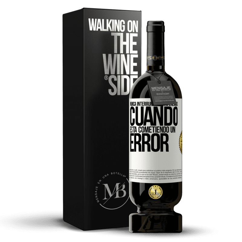 49,95 € Envío gratis | Vino Tinto Edición Premium MBS® Reserva Nunca interrumpas a tu enemigo cuando está cometiendo un error Etiqueta Blanca. Etiqueta personalizable Reserva 12 Meses Cosecha 2015 Tempranillo