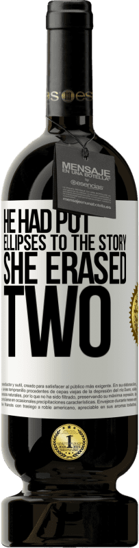 49,95 € 送料無料 | 赤ワイン プレミアム版 MBS® 予約する 彼は物語に楕円を置いていた、彼女は2を消去しました ホワイトラベル. カスタマイズ可能なラベル 予約する 12 月 収穫 2016 Tempranillo