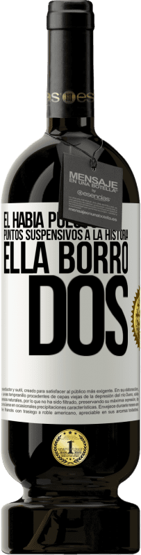 «Él había puesto puntos suspensivos a la historia, ella borró dos» Edición Premium MBS® Reserva