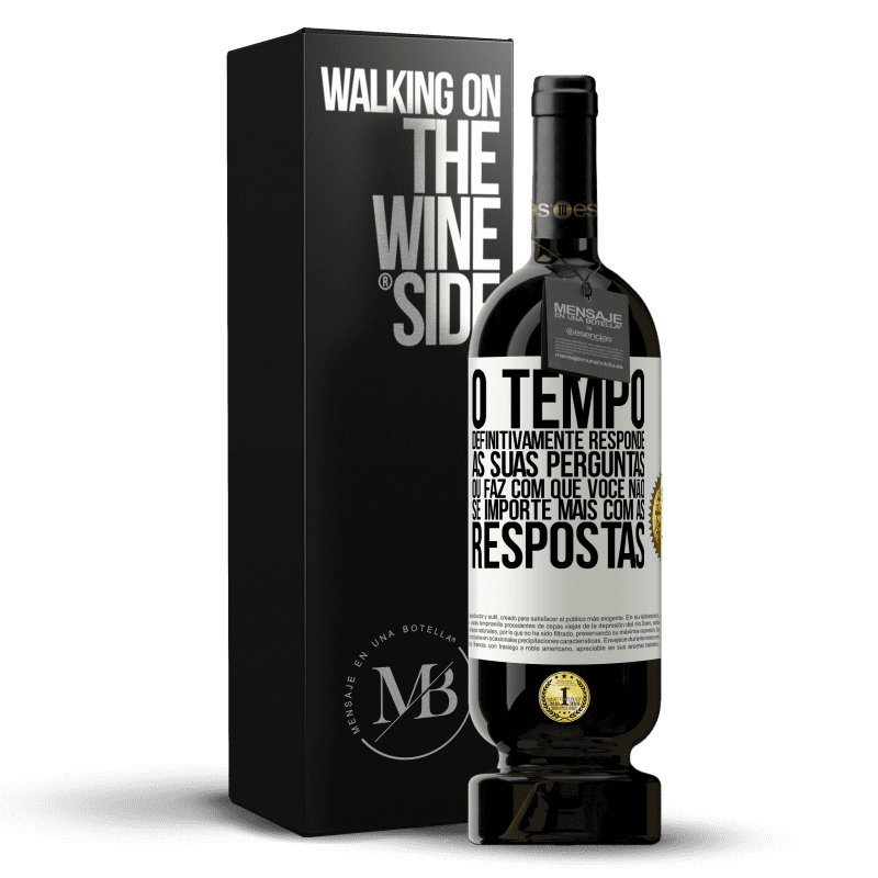 49,95 € Envio grátis | Vinho tinto Edição Premium MBS® Reserva O tempo definitivamente responde às suas perguntas ou faz com que você não se importe mais com as respostas Etiqueta Branca. Etiqueta personalizável Reserva 12 Meses Colheita 2015 Tempranillo