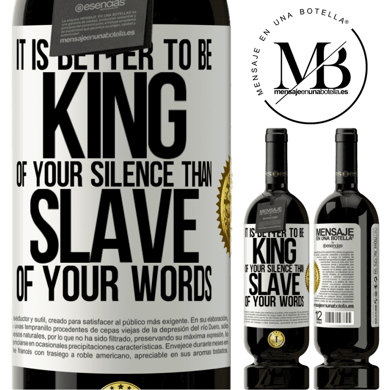 29,95 € Free Shipping | Red Wine Premium Edition MBS® Reserva It is better to be king of your silence than slave of your words White Label. Customizable label Reserva 12 Months Harvest 2014 Tempranillo