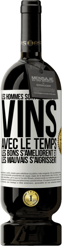 «Les hommes sont comme les vins : avec le temps, les bons s'améliorent et les mauvais s'aigrissent» Édition Premium MBS® Réserve