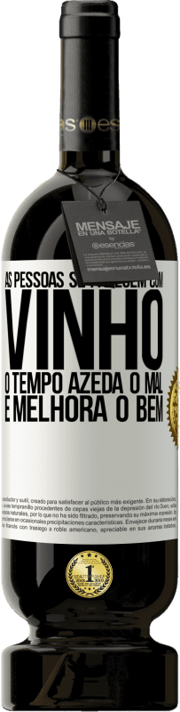 49,95 € | Vinho tinto Edição Premium MBS® Reserva As pessoas se parecem com vinho. O tempo azeda o mal e melhora o bem Etiqueta Branca. Etiqueta personalizável Reserva 12 Meses Colheita 2016 Tempranillo