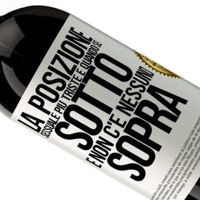 Espressioni Uniche e Personali. «La posizione sessuale più triste è quando sei sotto e non c'è nessuno sopra» Edizione Premium MBS® Riserva