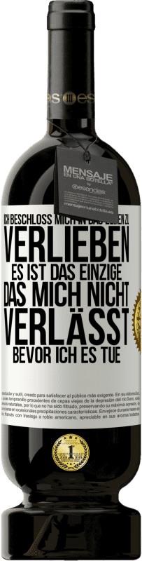 «Ich beschloss, mich in das Leben zu verlieben. Es ist das einzige, das mich nicht verlässt, bevor ich es tue» Premium Ausgabe MBS® Reserve