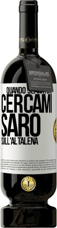 49,95 € | Vino rosso Edizione Premium MBS® Riserva Quando sei maturo, cercami. Sarò sull'altalena Etichetta Bianca. Etichetta personalizzabile Riserva 12 Mesi Raccogliere 2015 Tempranillo