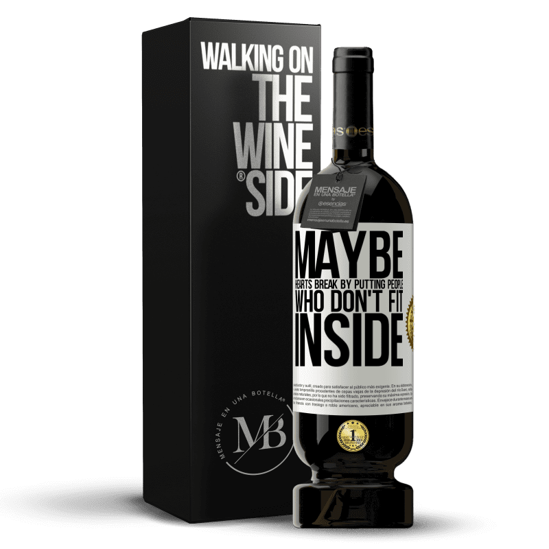 49,95 € Free Shipping | Red Wine Premium Edition MBS® Reserve Maybe hearts break by putting people who don't fit inside White Label. Customizable label Reserve 12 Months Harvest 2015 Tempranillo