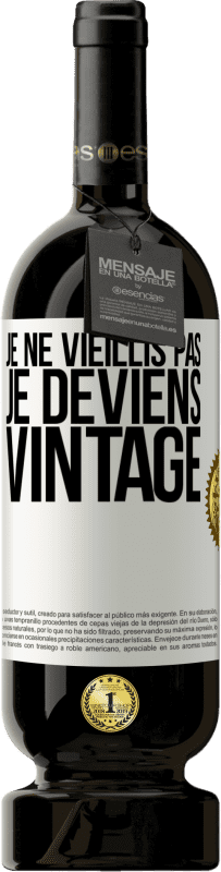 49,95 € Envoi gratuit | Vin rouge Édition Premium MBS® Réserve Je ne vieillis pas, je deviens vintage Étiquette Blanche. Étiquette personnalisable Réserve 12 Mois Récolte 2014 Tempranillo