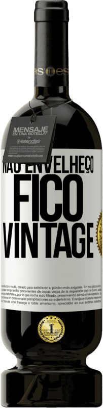 49,95 € | Vinho tinto Edição Premium MBS® Reserva Não envelheço, fico vintage Etiqueta Branca. Etiqueta personalizável Reserva 12 Meses Colheita 2015 Tempranillo