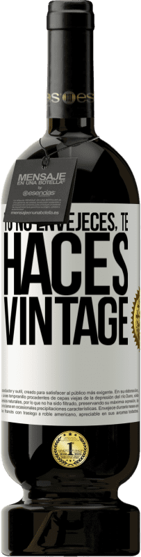 «Tú no envejeces, te haces vintage» Edición Premium MBS® Reserva