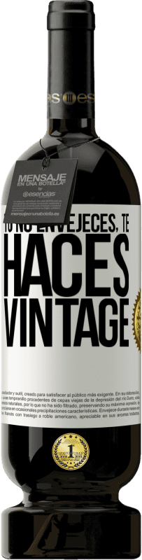 49,95 € Envío gratis | Vino Tinto Edición Premium MBS® Reserva Tú no envejeces, te haces vintage Etiqueta Blanca. Etiqueta personalizable Reserva 12 Meses Cosecha 2016 Tempranillo