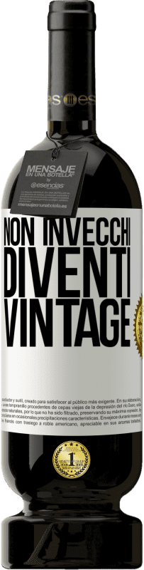 49,95 € Spedizione Gratuita | Vino rosso Edizione Premium MBS® Riserva Non invecchi, diventi vintage Etichetta Bianca. Etichetta personalizzabile Riserva 12 Mesi Raccogliere 2016 Tempranillo
