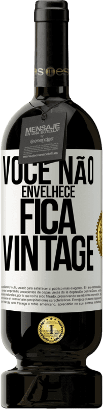 49,95 € | Vinho tinto Edição Premium MBS® Reserva Você não envelhece, fica vintage Etiqueta Branca. Etiqueta personalizável Reserva 12 Meses Colheita 2014 Tempranillo