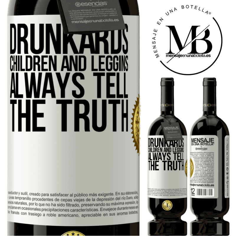 29,95 € Free Shipping | Red Wine Premium Edition MBS® Reserva Drunkards, children and leggins always tell the truth White Label. Customizable label Reserva 12 Months Harvest 2014 Tempranillo