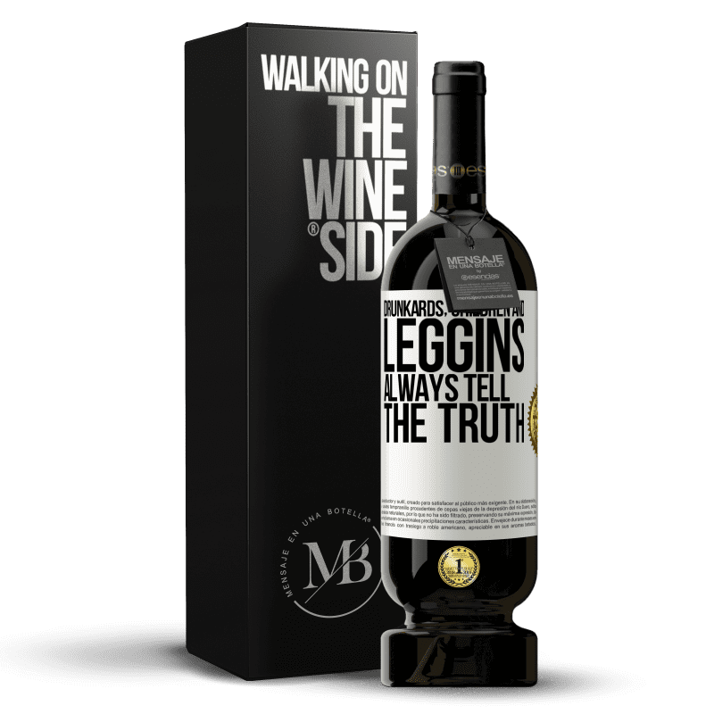 49,95 € Free Shipping | Red Wine Premium Edition MBS® Reserve Drunkards, children and leggins always tell the truth White Label. Customizable label Reserve 12 Months Harvest 2014 Tempranillo